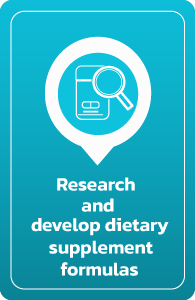 Research and develop dietary supplement formulas Research and develop dietary supplement formulas